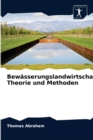 Bew?sserungs land wirtschaft : Theorie und Methoden - Book