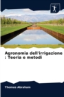 Agronomia dell'irrigazione : Teoria e metodi - Book