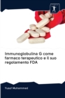 Immunoglobulina G come farmaco terapeutico e il suo regolamento FDA - Book