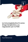 La inmunoglobulina G como droga terapeutica y su regulacion por la FDA - Book