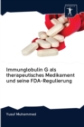 Immunglobulin G als therapeutisches Medikament und seine FDA-Regulierung - Book