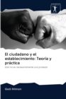 El ciudadano y el establecimiento : Teoria y practica - Book