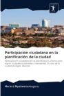 Participacion ciudadana en la planificacion de la ciudad - Book