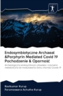 Endosymbiotyczne Archaeal &Porphyrin Mediated Covid 19 Pochodzenie & Oporno&#347;c - Book