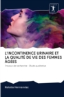 L'Incontinence Urinaire Et La Qualite de Vie Des Femmes Agees - Book