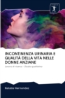 Incontinenza Urinaria E Qualita Della Vita Nelle Donne Anziane - Book