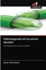 Odontogenesi ed eruzione dentale - Book