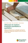 Utilizacao da madeira : Avaliacao quantitativa e qualitativa - Book