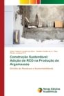 Construcao Sustentavel : Adicao de RCD na Producao de Argamassas - Book