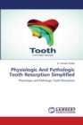 Physiologic And Pathologic Tooth Resorption Simplified - Book