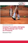 Unidad Formativa Dirigida al Aprendizaje del Tenis en Primaria - Book