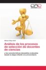 Analisis de los procesos de seleccion de docentes de ciencias - Book