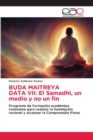 Buda Maitreya Data VII : El Samadhi, un medio y no un fin - Book