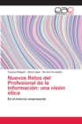 Nuevos Retos del Profesional de la Informacion : una vision etica - Book