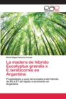 La madera de hibrido Eucalyptus grandis x E.tereticornis en Argentina - Book