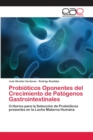 Probioticos Oponentes del Crecimiento de Patogenos Gastrointestinales - Book