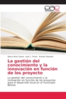 La gestion del conocimiento y la innovacion en funcion de los proyecto - Book