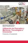 Utilizacion de Pescados y Mariscos : Tecnologias e Innovacion - Book