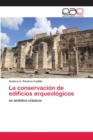 La conservacion de edificios arqueologicos - Book