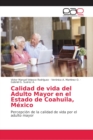 Calidad de vida del Adulto Mayor en el Estado de Coahuila, Mexico - Book