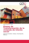 Etapas de Transformacion de la vivienda de interes social - Book