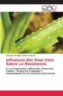 Influencia Del Aloe-Vera Sobre La Resistencia - Book