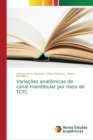 Variacoes anatomicas do canal mandibular por meio de TCFC - Book
