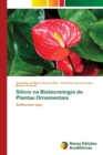 Silicio na Biotecnologia de Plantas Ornamentais - Book