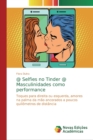 @ Selfies no Tinder @ Masculinidades como performance - Book