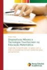 Dispositivos Moveis e Tecnologia Touchscreen na Educacao Matematica - Book