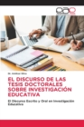 El Discurso de Las Tesis Doctorales Sobre Investigacion Educativa - Book