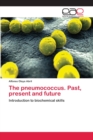 The pneumococcus. Past, present and future - Book