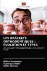 Les Brackets Orthodontiques : Evolution Et Types - Book