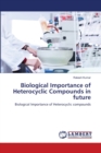 Biological Importance of Heterocyclic Compounds in future - Book