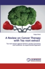 A Review on Cancer Therapy with Tea root extract - Book
