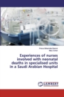 Experiences of nurses involved with neonatal deaths in specialised units in a Saudi Arabian Hospital - Book