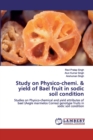Study on Physico-chemi. & yield of Bael fruit in sodic soil condition - Book