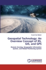 Geospatial Technology : An Overview Concept of RS, GIS, and GPS - Book
