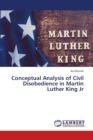 Conceptual Analysis of Civil Disobedience in Martin Luther King Jr - Book