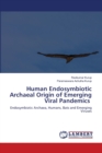 Human Endosymbiotic Archaeal Origin of Emerging Viral Pandemics - Book