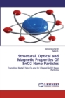 Structural, Optical and Magnetic Properties Of SnO2 Nano Particles - Book