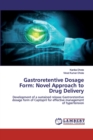 Gastroretentive Dosage Form : Novel Approach to Drug Delivery - Book