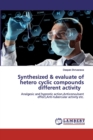 Synthesized & evaluate of hetero cyclic compounds different activity - Book