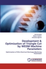 Development & Optimization of Triangle Cut by WEDM Machine Parameters - Book