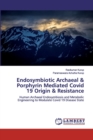 Endosymbiotic Archaeal & Porphyrin Mediated Covid 19 Origin & Resistance - Book