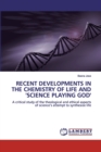 Recent Developments in the Chemistry of Life and 'science Playing God' - Book