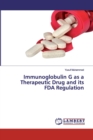Immunoglobulin G as a Therapeutic Drug and its FDA Regulation - Book
