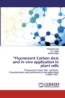 "Fluorescent Carbon dots and in vivo application in plant cells - Book