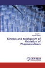 Kinetics and Mechanism of Oxidation of Pharmaceuticals - Book