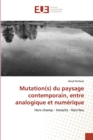 Mutation(s) du paysage contemporain, entre analogique et numerique - Book
